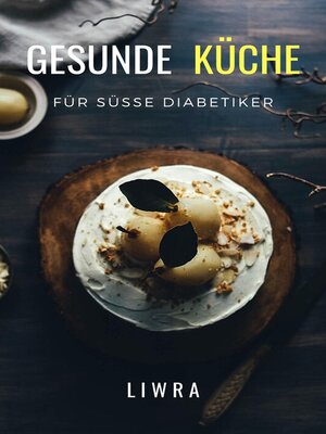 cover image of Gesunde Kuche Fur Susse Diabetiker